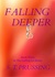 Falling Deeper by Scott Prussing Falling Deeper by Scott Prussing