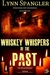 Whiskey Whispers of the Past by Lynn Spangler