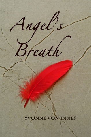 Angel's Breath by Yvonne von Innes Angel's Breath by Yvonne von Innes