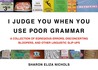 I Judge You When You Use Poor Grammar by Sharon Eliza Nichols I Judge You When You Use Poor Grammar by Sharon Eliza Nichols
