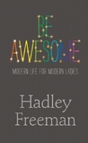 Be Awesome: Modern Life for Modern Ladies Be Awesome: Modern Life for Modern Ladies