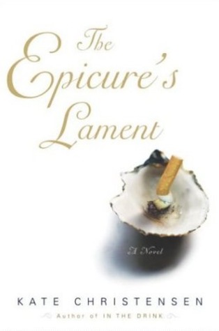 The Epicure's Lament by Kate Christensen