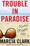 Trouble in Paradise: A Rachel Knight Story Trouble in Paradise: A Rachel Knight Story