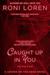 Caught Up In You by Roni Loren