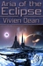 Aria of the Eclipse by Vivien Dean Aria of the Eclipse by Vivien Dean