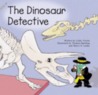 The Dinosaur Detective The Dinosaur Detective