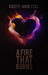 A Fire That Burns by Kirsty-Anne Still A Fire That Burns by Kirsty-Anne Still