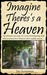 Imagine There's a Heaven by Jim Austerman Imagine There's a Heaven by Jim Austerman