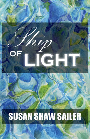 Ship of Light by Susan Shaw Sailer Ship of Light by Susan Shaw Sailer