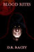 Blood Rites by D.R. Racey Blood Rites by D.R. Racey
