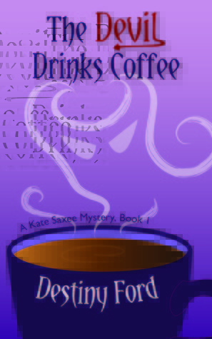 The Devil Drinks Coffee by Destiny Ford The Devil Drinks Coffee by Destiny Ford