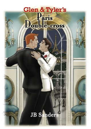 Glen & Tyler's Paris Double-cross by J.B. Sanders Glen & Tyler's Paris Double-cross by J.B. Sanders