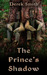 The Prince's Shadow by Derek Smith The Prince's Shadow by Derek Smith