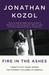Fire in the Ashes: Twenty-Five Years Among the Poorest Children in America (Paperback)