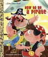 How to be a Pirate How to be a Pirate