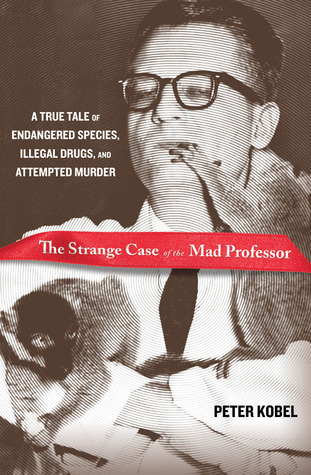 The Strange Case of the Mad Professor by Peter Kobel