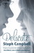 Delicate by Steph Campbell Delicate by Steph Campbell