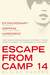 Escape from Camp 14: One Man's Remarkable Odyssey from North Korea to Freedom in the West. Blaine Harden (Paperback)
