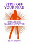 Strip Off Your Fear: Radiate the Confidence Within