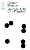 Waterloo-City, City-Waterloo: The Waterloo and City Line. Leanne Shapton Waterloo-City, City-Waterloo: The Waterloo and City Line. Leanne Shapton