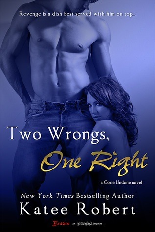 Two Wrongs, One Right (Come Undone, #3)