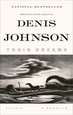 Train Dreams by Denis Johnson Train Dreams by Denis Johnson