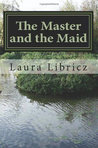The Master and the Maid by Laura Libricz