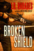 Broken Shield by J.D. Rhoades Broken Shield by J.D. Rhoades