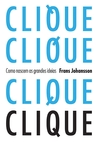 Clique: como nascem as grandes ideias Clique: como nascem as grandes ideias