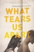 What Tears Us Apart by Deborah Cloyed What Tears Us Apart by Deborah Cloyed