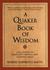 A Quaker Book Of Wisdom: Life Lessons In Simplicity, Service, And Common Sense (ebook)