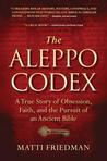 The Aleppo Codex: The True Story of Obsession, Faith, and the International Pursuit of an Ancient Bible The Aleppo Codex: The True Story of Obsession, Faith, and the International Pursuit of an Ancient Bible