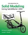 Introduction to Solid Modeling Using Solidworks(r) 2013 Introduction to Solid Modeling Using Solidworks(r) 2013