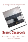 Scenic Cesspools & other indignities