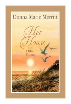 Her House and Other Poems by Donna Marie (Pitino) Merritt