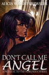 Don't Call Me Angel by Alicia Wright Brewster Don't Call Me Angel by Alicia Wright Brewster