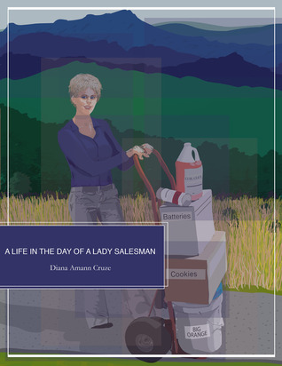 A Life in the Day of a Lady Salesman by Diana Amann Cruze