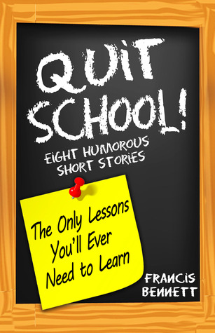 Quit School! by Francis Bennett