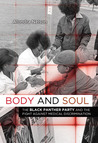 Body and Soul: The Black Panther Party and the Fight against Medical Discrimination Body and Soul: The Black Panther Party and the Fight against Medical Discrimination