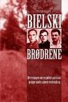 Bielski-brødrene : beretningen om en jødisk partisangruppe under annen verdenskrig Bielski-brødrene : beretningen om en jødisk partisangruppe under annen verdenskrig