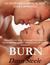 Burn by Dawn Steele Burn by Dawn Steele
