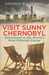Visit Sunny Chernobyl - Adventures in the world's most polluted places (Paperback)