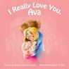 I Really Love You, Ava by Amberly Kristen Clowe