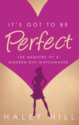 It's Got to Be Perfect by Haley Hill It's Got to Be Perfect by Haley Hill