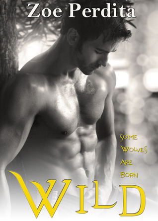 Wild (The White Wolf Pack) by Zoe Perdita Wild (The White Wolf Pack) by Zoe Perdita