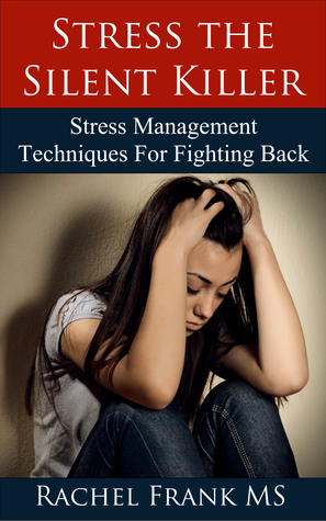 Stress the Silent Killer by Rachel Frank Stress the Silent Killer by Rachel Frank