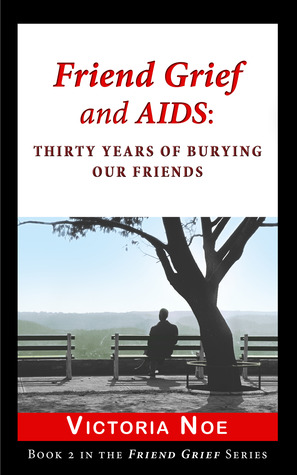 Friend Grief and AIDS by Victoria Noe