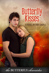 Butterfly Kisses (The Butterfly Chronicles, #2) Butterfly Kisses (The Butterfly Chronicles, #2)