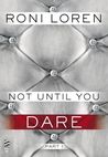 Not Until You: Part I - Not Until You Dare (Loving On The Edge, #3.51)