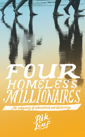 Four Homeless Millionaires by Rik Leaf Four Homeless Millionaires by Rik Leaf